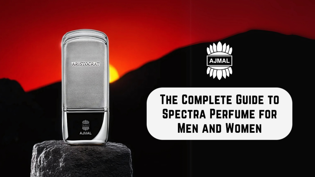 The Complete Guide to Spectra Perfume for Men and Women